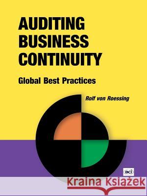 Auditing Business Continuity: Global Best Practices Rolf von Roessing 9781931332156 Rothstein Associates Inc. - książka