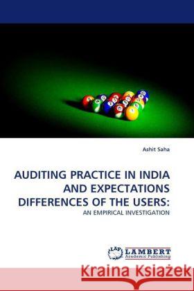Auditing Practice in India and Expectations Differences of the Users Ashit Saha 9783844397970 LAP Lambert Academic Publishing - książka