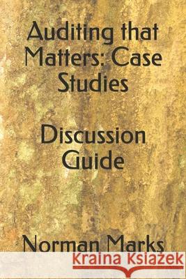 Auditing that Matters: Case Studies Discussion Guide Norman Marks 9798650410546 Independently Published - książka