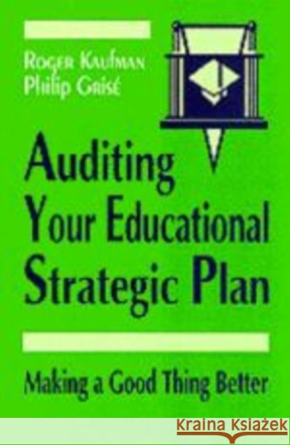 Auditing Your Educational Strategic Plan: Making a Good Thing Better Kaufman, Roger 9780803962996 Corwin Press Inc - książka