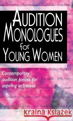 Audition Monologues for Young Women: Contemporary Audition Pieces for Aspiring Actresses Gerald Lee Ratliff 9781566082433 Meriwether Publishing - książka
