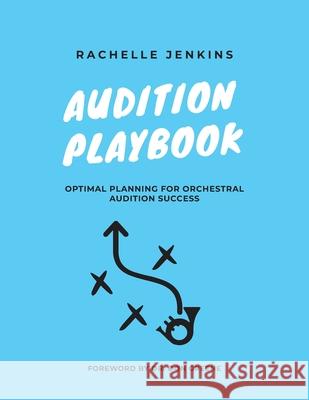 Audition Playbook: Optimal Planning for Orchestral Audition Success Rachelle Jenkins Don Greene 9780578559469 Rachelle Jenkins - książka