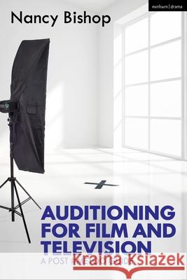 Auditioning for Film and Television: A Post #Metoo Guide Bishop, Nancy 9781350155930 Methuen Drama - książka