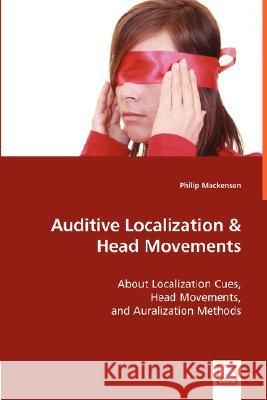 Auditive Localization & Head Movements Philip Mackensen 9783836480062 VDM Verlag Dr. Mueller E.K. - książka