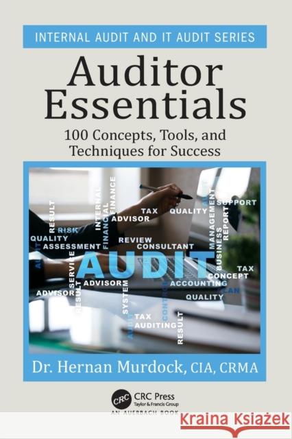 Auditor Essentials: 100 Concepts, Tips, Tools, and Techniques for Success Hernan Murdock 9781138036918 Auerbach Publications - książka