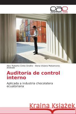 Auditoría de control interno Cirino Onofre Alex Roberto, Matamoros Andrade Elena Viviana 9783639732009 Editorial Academica Espanola - książka