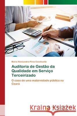 Auditoria de Gestão da Qualidade em Serviço Terceirizado Pires Cavalcante, Maria Alexsandra 9786139610525 Novas Edicioes Academicas - książka