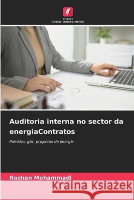Auditoria interna no sector da energiaContratos Mohammadi, Rozhan 9786202373395 Edições Nosso Conhecimento - książka