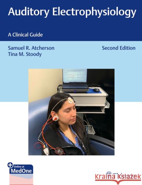 Auditory Electrophysiology: A Clinical Guide Samuel R. Atcherson Tina M. Stoody 9781684201167 Thieme Medical Publishers - książka
