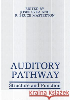 Auditory Pathway: Structure and Function Syka, Josef 9781468413021 Springer - książka