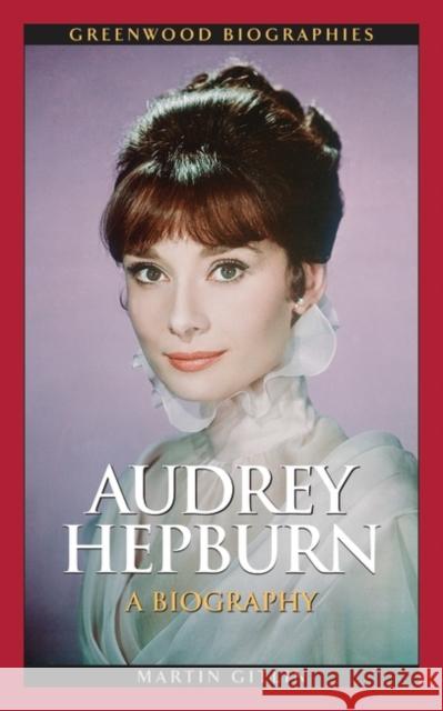 Audrey Hepburn: A Biography Gitlin, Martin 9780313359453 Greenwood Press - książka