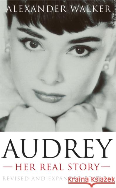 Audrey: Her Real Story Alexander Walker 9781857973525 ORION PUBLISHING CO - książka