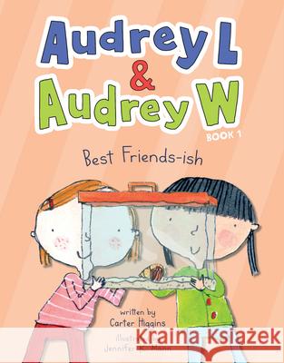 Audrey L and Audrey W: Best Friends-Ish Higgins, Carter 9781452183947 Chronicle Books - książka