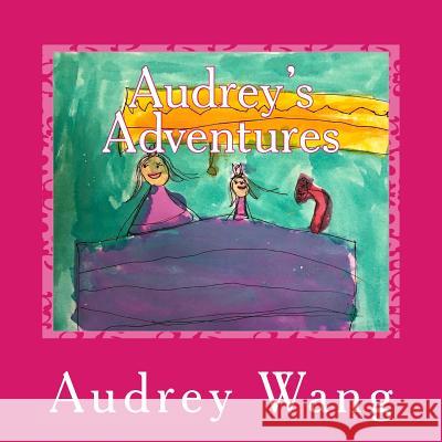 Audrey's Adventures Audrey Wang 9781984009296 Createspace Independent Publishing Platform - książka