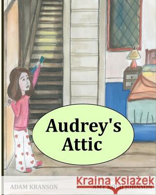 Audrey's Attic Adam Kranson Amy Koch Johnson 9781492793892 Createspace - książka