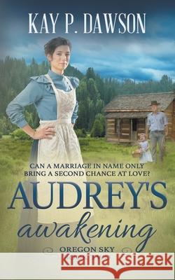 Audrey's Awakening: A Historical Christian Romance Kay P Dawson 9781639772230 Ckn Christian Publishing - książka