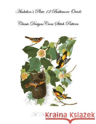 Audubon's Plate 12 Baltimore Oriole: Classic Designs Cross Stitch Pattern M. Norah Halsey 9781640042100 Silver City Publications & Training LLC - książka