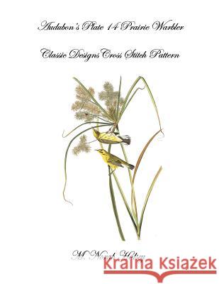 Audubon's Plate 14 Prairie Warbler: Classic Designs Cross Stitch Pattern M. Norah Halsey 9781640042124 Silver City Publications & Training LLC - książka