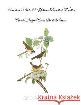 Audubon's Plate 23 Yellow-Breasted Warbler: Classic Designs Cross Stitch Pattern M. Norah Halsey 9781640042728 Silver City Publications & Training, L.L.C. - książka