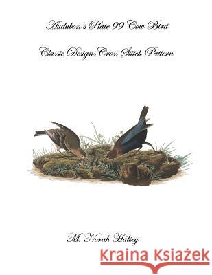 Audubon's Plate 99 Cow Bird: Classic Designs Cross Stitch Patterns M. Norah Halsey 9781640041714 Silver City Publication & Training, L.L.C. - książka