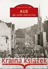 Aue : 40 Jahre DDR-Alltag Petermann, Ralf; Walther, Lothar 9783897028579 Sutton Verlag - książka