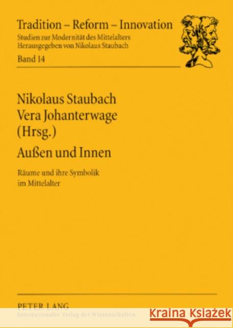 Außen Und Innen: Raeume Und Ihre Symbolik Im Mittelalter Staubach, Nikolaus 9783631562734 Lang, Peter, Gmbh, Internationaler Verlag Der - książka