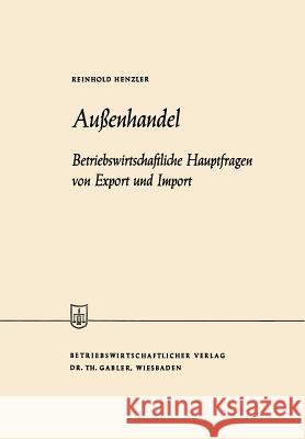 Außenhandel: Betriebswirtschaftliche Hauptfragen Von Export Und Import Henzler, Reinhold 9783663031765 Gabler Verlag - książka