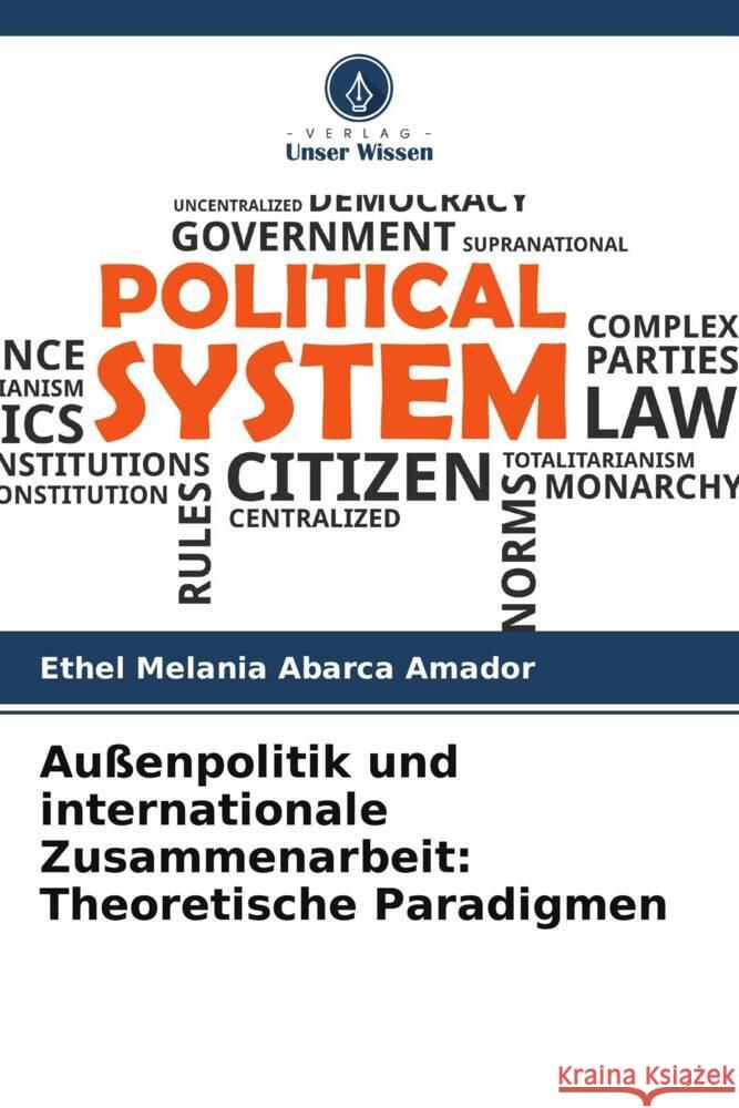 Außenpolitik und internationale Zusammenarbeit: Theoretische Paradigmen Abarca Amador, Ethel Melania 9786206628224 Verlag Unser Wissen - książka