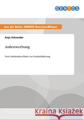 Außenwerbung: Vom Litfaßsäulen-Plakat zur Stadtmöblierung Schneider, Anja 9783737958387 Gbi-Genios Verlag - książka