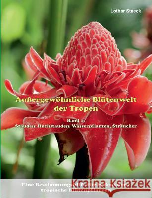 Außergewöhnliche Blütenwelt der Tropen Staeck, Lothar 9783842353732 Books on Demand - książka