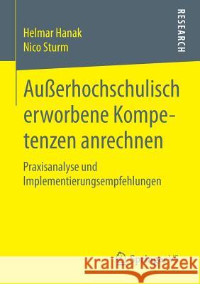 Außerhochschulisch Erworbene Kompetenzen Anrechnen: Praxisanalyse Und Implementierungsempfehlungen Hanak, Helmar 9783658094560 Springer vs - książka