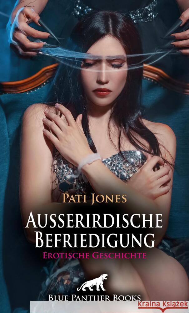 Außerirdische Befriedigung | Erotische Geschichte + 3 weitere Geschichten Jones, Pati 9783756195039 blue panther books - książka