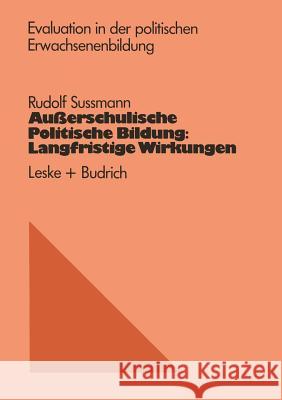 Außerschulische Politische Bildung: Langfristige Wirkungen Rudolf Sussmann 9783322926029 Vs Verlag Fur Sozialwissenschaften - książka