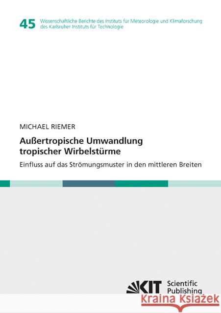 Außertropische Umwandlung tropischer Wirbelstürme. Einfluss auf das Strömungsmuster in den mittleren Breiten Riemer, Michael 9783866447660 KIT Scientific Publishing - książka