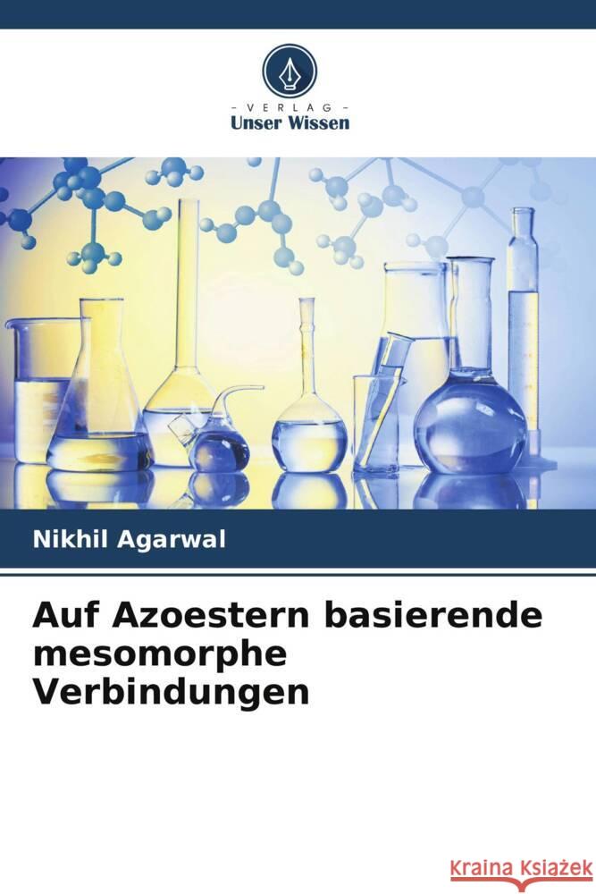 Auf Azoestern basierende mesomorphe Verbindungen Agarwal, Nikhil 9786204903224 Verlag Unser Wissen - książka