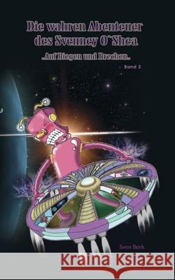 Auf Biegen und Brechen: die wahren Abenteuer des Svenney O´Shea Sven Bork 9783740782290 Twentysix - książka