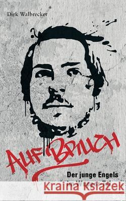 Auf Bruch: Der junge Engels im Wupper-Tal Dirk Walbrecker 9783948217013 Edition Kondgen - książka