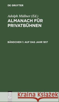 Auf Das Jahr 1817 Adolph Müllner, No Contributor 9783112457252 De Gruyter - książka