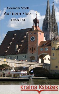 Auf dem Fluss: Erster Teil Smola, Alexander 9781514145500 Createspace - książka