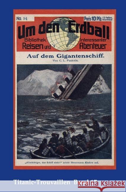 Auf dem Gigantenschiff : Titanic-Trouvaillen Band 17 Panknin, Carl Ludwig 9783748579212 epubli - książka