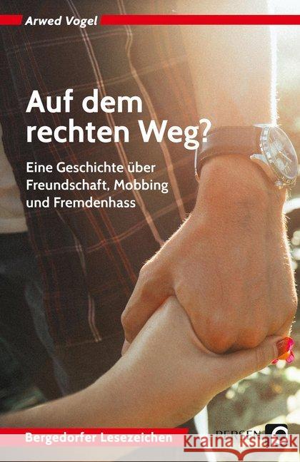 Auf dem rechten Weg? : Eine Geschichte über Freundschaft, Mobbing und Fremdenhass (7. bis 10. Klasse) Vogel, Arwed 9783403203070 Persen Verlag in der AAP Lehrerfachverlage Gm - książka