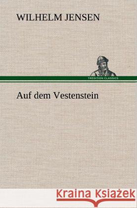 Auf dem Vestenstein Jensen, Wilhelm 9783847253020 TREDITION CLASSICS - książka