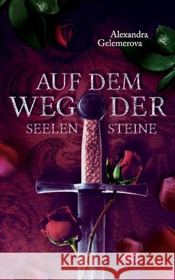 Auf dem Weg der Seelensteine Alexandra Gelemerova 9783842367111 Books on Demand - książka