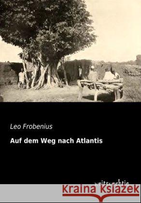 Auf dem Weg nach Atlantis Frobenius, Leo 9783956561917 weitsuechtig - książka