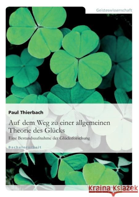 Auf dem Weg zu einer allgemeinen Theorie des Glücks: Eine Bestandsaufnahme der Glücksforschung. Thierbach, Paul 9783640577996 Grin Verlag - książka