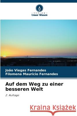 Auf dem Weg zu einer besseren Welt Fernandes, João Viegas, Fernandes, Filomena Maurício 9786202001601 Verlag Unser Wissen - książka
