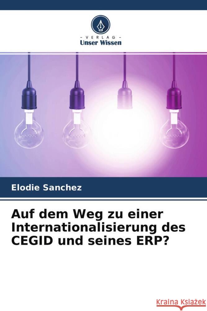 Auf dem Weg zu einer Internationalisierung des CEGID und seines ERP? Sanchez, Elodie 9786204173719 Verlag Unser Wissen - książka