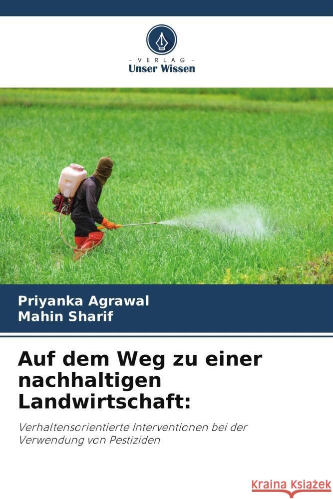 Auf dem Weg zu einer nachhaltigen Landwirtschaft Priyanka Agrawal Mahin Sharif 9786207497409 Verlag Unser Wissen - książka