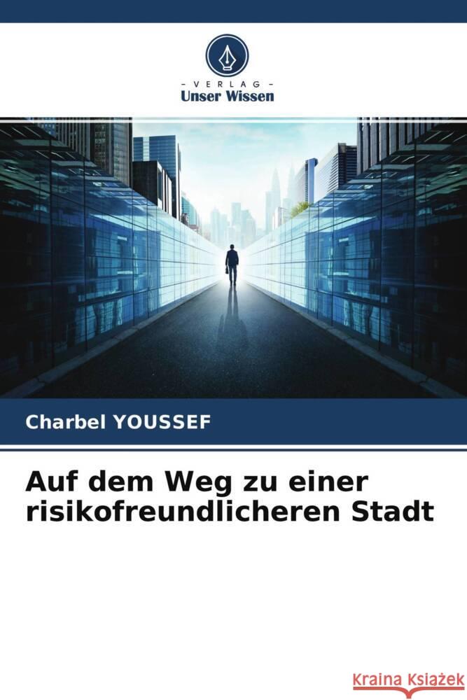 Auf dem Weg zu einer risikofreundlicheren Stadt Youssef, Charbel 9786204460215 Verlag Unser Wissen - książka