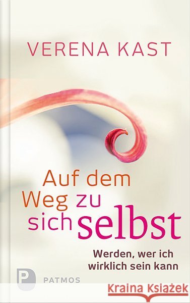 Auf dem Weg zu sich selbst : Werden, wer ich wirklich sein kann Kast, Verena 9783843606349 Patmos - książka
